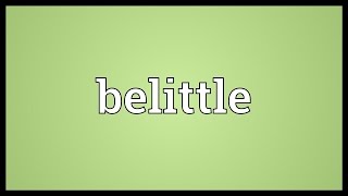 Belittle Meaning