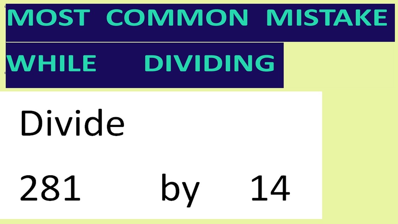ദ്ദി ˉ͈̀꒳ˉ͈́ )✧{ぎゃふん} Divide 281 by 14 Most common mistake while dividing - YouTube