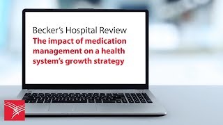 The impact of medication management on a health system’s growth strategy