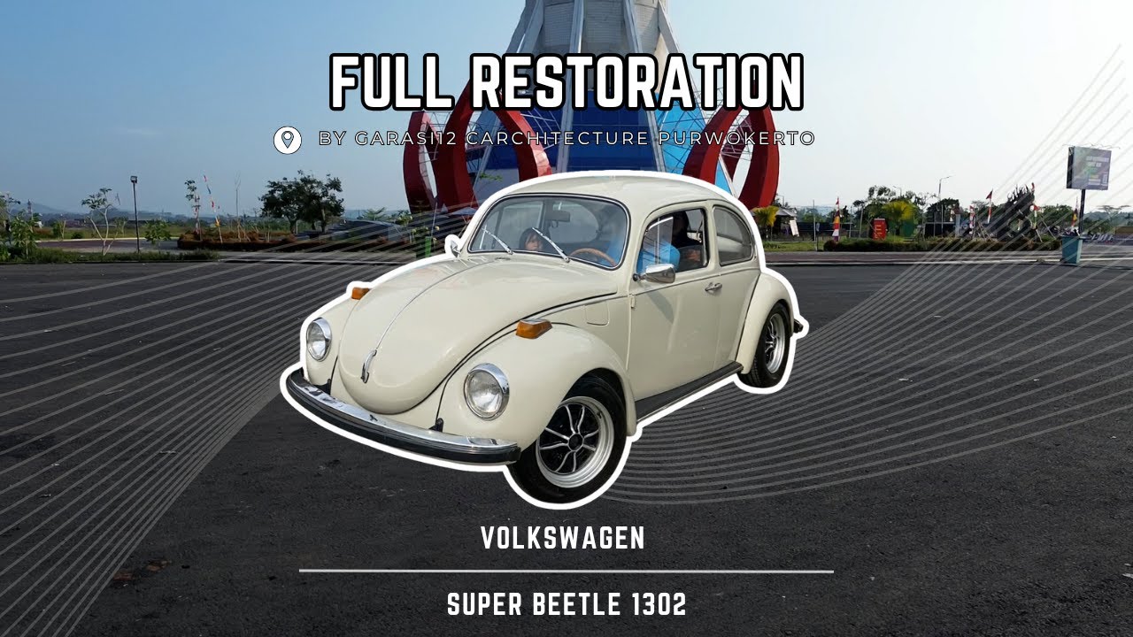 VW SUPER BEETLE 1302 / 1971 FULL RESTORATION  | GARASI 12 CARCHITECTURE PURWOKERTO