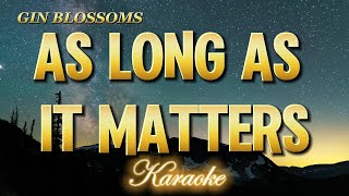 As Long As It Matters – Gin Blossoms (Karaoke Version)