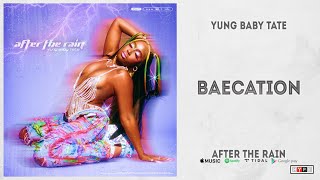 Yung Baby Tate - "Baecation" (After the Rain)