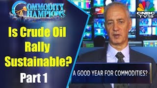 Is Crude Oil Rally Sustainable? | Commodity Champions | Part 1 | CNBC TV18