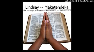 Lindsay ~ Makatendeka (Official Audio November 2018) Remember to press the subscribe button. Thank y