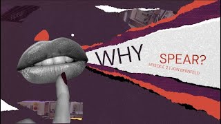 Why Spear Episode 2 | Jon Bernfeld