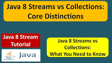 Java 8 Streams vs Collections: Core Distinctions | Java 8 streams | Streams in Java 8