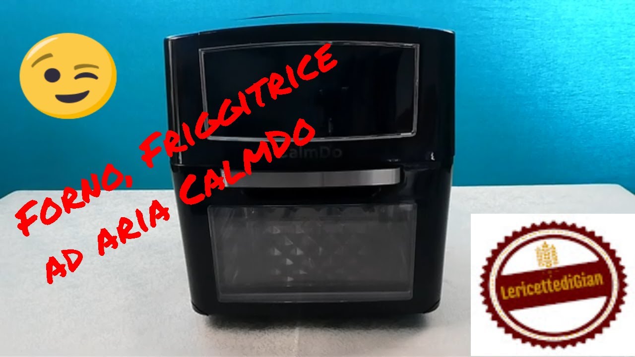Recensione Forno ad aria calda CalmDo - LericettediGian - YouTube
