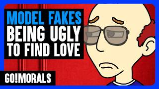 MODEL FAKES Being UGLY TO FIND LOVE | GoMorals!