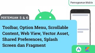 Pertemuan 5-6 - Toolbar, Option Menu, Scrollable Content, Web View, Vector Asset, dan Lainnya