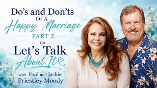 Do's and Don'ts Of A Happy Marriage Part 2 | Let's Talk About It