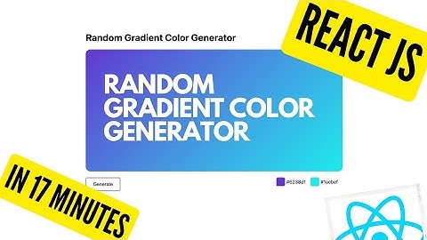 How to Build a Random Color Gradient Generator in 17 Minutes using ReactJS Functional Components