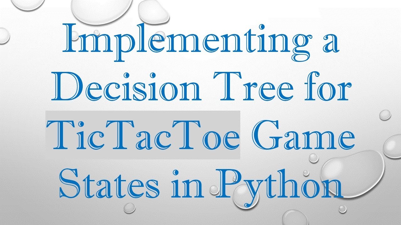 Implementing a Decision Tree for TicTacToe Game States in Python - YouTube