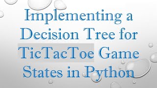 Implementing a Decision Tree for TicTacToe Game States in Python