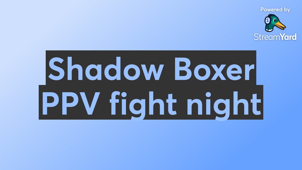 Shadow Boxer PPV fight night