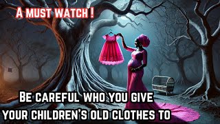 You will never give out your children's old clothes after you watch this #africantales #folktales