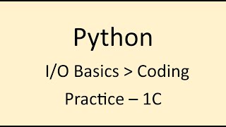 Coding Practice -1C || I/O Basics || Python  ||  NxtWave  ||  CCBP