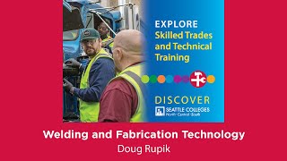 Skilled Trades, Technical Training: Welding and Fabrication Technology - Discover Seattle Colleges