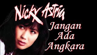 Nicky Astria - Jangan Ada Angkara (Clear Audio)