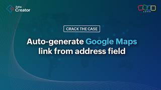 Full Generate Google Maps link from the address field | Zoho Creator Update