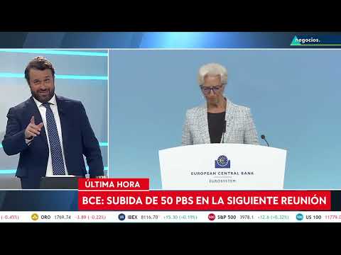 &Uacute;LTIMA HORA | El BCE empieza a posicionarse hacia una subida de tipos en 50 pb la pr&oacute;xima reuni&oacute;n