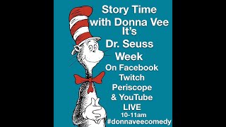 Story Time with Donna Vee- Its Dr. Seuss Week