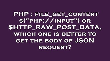 PHP : file_get_contents("php://input") or $HTTP_RAW_POST_DATA, which one is better to get the body o