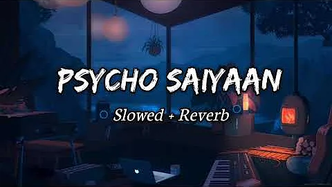 Psycho Saiyaan Song | Slowed X Reverb | Lofi Song | MK creation