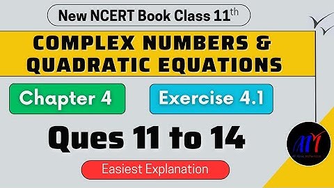 Chapter 5 Complex Numbers Exercise 5.1 (Q11 to Q14) class 11 Maths NCERT || NCERT Solution