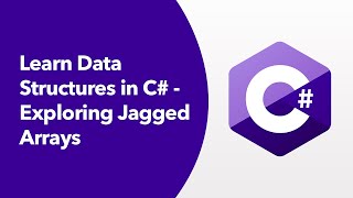 Data Structures in C# - Exploring Jagged Arrays