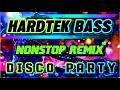 💫HARDTEK BASS NONSTOP REMIX DISCO PARTY