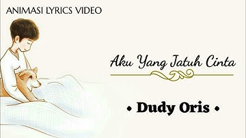DUDY ORIS - AKU YANG JATUH CINTA (ANIMASI LIRIK VIDEO OFFICIAL} COVER LAGU