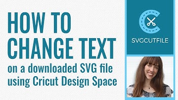 How to Change Text on a downloaded or uploaded SVG file using Cricut Design Space
