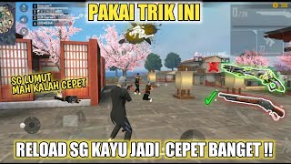 TRIK RELOAD SG KAYU JADI CEPET BANGET ‼️ SG SKIN MAH LEWAT