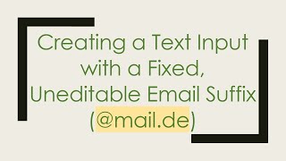 Creating a Text Input with a Fixed, Uneditable Email Suffix (@ mail.de)