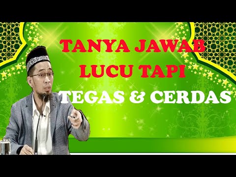 TANYA JAWAB LUCU TAPI TEGAS DAN CERDAS  =  Ustadz Adi Hidayat, LC, MA