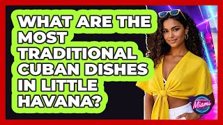 What Are The Most Traditional Cuban Dishes In Little Havana? - Everything About Miami