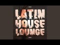 Latin House Lounge 2020