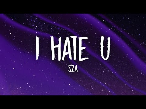 SZA - I Hate U (Lyrics) | and if you wonder if i hate you i do