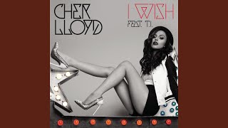 I Wish (feat. T.I.) - Cher Lloyd