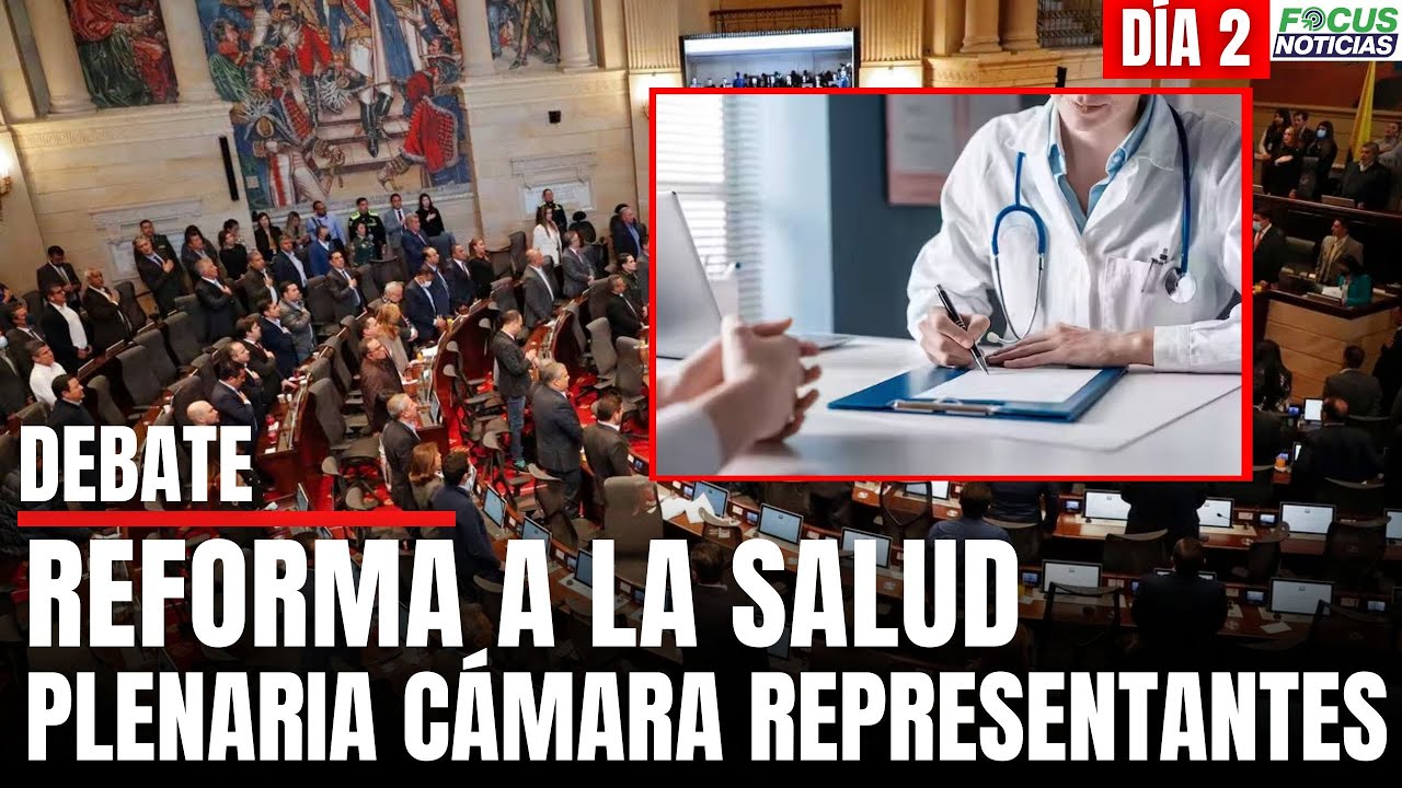 En Vivo. Debate REFORMA A LA SALUD en Plenaria CÁMARA de REPRESENTANTES ...