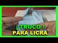 TRUCO para coser LYCRA ( 100 % EFECTIVO )