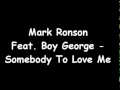 Mark Ronson Feat. Boy George - Somebody To Love Me