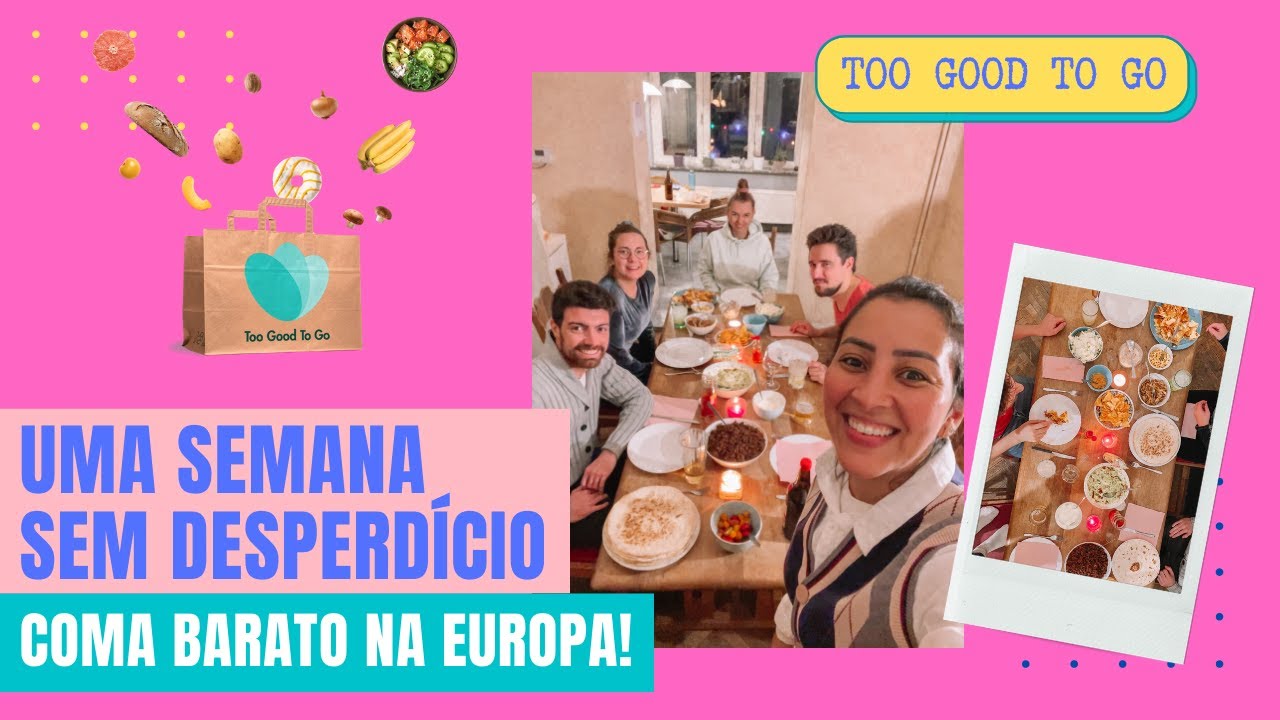 TOO GOOD TO GO - Coma barato na Europa e combata ao desperdício!