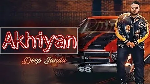 Akhiyan : Deep Jandu | (Official Video) | New Punjabi Song | On Music.com #Deepjandu