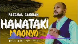 (Paschal cassian() HAWATAKI MAONYO)  OFFICIAL MUSC