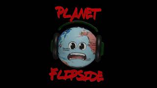 Welcome to Planet Flipside