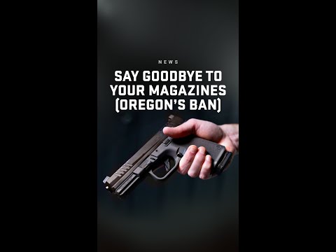 Oregon’s Gun Grab Could Cost You $150 and Ban Your Magazines – Are You Next?