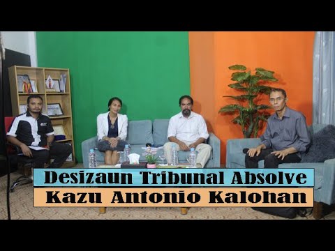 Kalohan Desizaun Tribunal Absolve Kazu Antonio Kalohan. Iha Programa