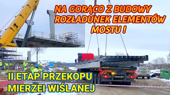 Z OSTATNIEJ CHWILI ! II ETAP PRZEKOPU MIERZEI WIŚLANEJ /Rozładunek elementów mostu ..Nowakowo