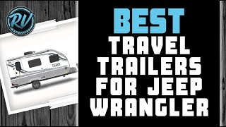 Best Travel Trailers For Jeep Wrangler (2020 Picks) | RV Expertise - YouTube